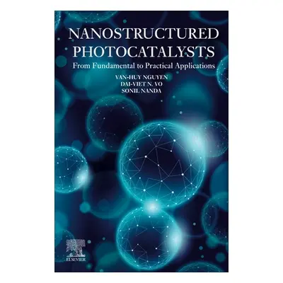 "Nanostructured Photocatalysts: From Fundamental to Practical Applications" - "" ("Nguyen Van-Hu