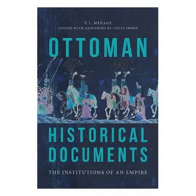 "Ottoman Historical Documents: The Institutions of an Empire" - "" ("Mnage V. L.")(Pevná vazba)