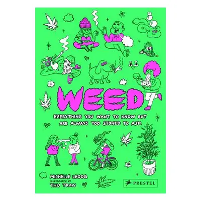 "Weed: Everything You Want to Know But Are Always Too Stoned to Ask" - "" ("Lhooq Michelle")(Pev