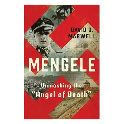 "Mengele: Unmasking the Angel of Death" - "" ("Marwell David G.")(Pevná vazba)