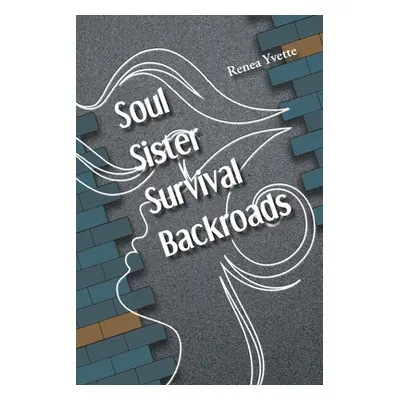 "Soul Sister Survival Backroads" - "" ("Yvette Renea")(Paperback)