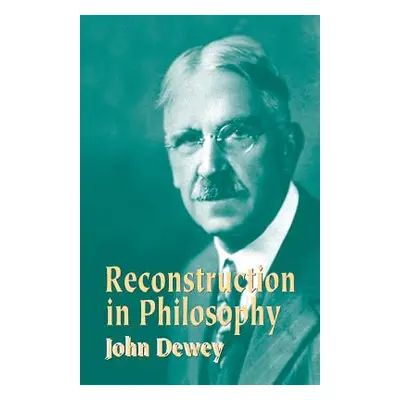 "Reconstruction in Philosophy" - "" ("Dewey John")(Paperback)