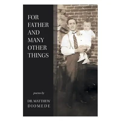 "For Father and Many Other Things" - "" ("Diomede Matthew")(Paperback)