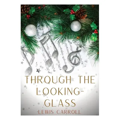 "Through the Looking-Glass: A 1871 novel by Lewis Carroll and the sequel to Alice's Adventures i