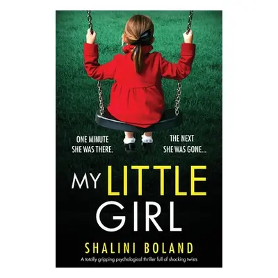 "My Little Girl: A totally gripping psychological thriller full of shocking twists" - "" ("Bolan