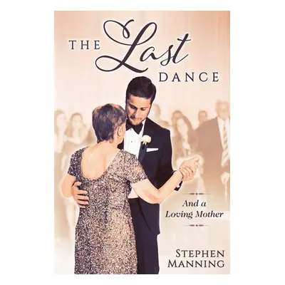 "Last Dance: And a Loving Mother" - "" ("Manning Stephen Raymond")(Paperback)