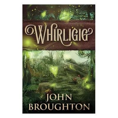 "Whirligig: Large Print Edition" - "" ("Broughton John")(Paperback)