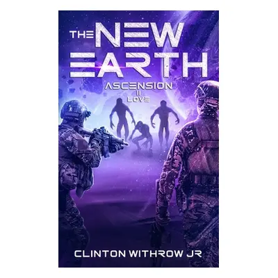 "The New Earth: Ascension" - "" ("Withrow Clinton Jr.")(Paperback)