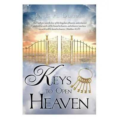 "Keys to Open Heaven" - "" ("Durham James A.")(Paperback)