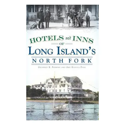 "Hotels and Inns of Long Island's North Fork" - "" ("Fleming Geoffrey K.")(Pevná vazba)