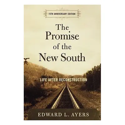 "The Promise of the New South: Life After Reconstruction - 15th Anniversary Edition" - "" ("Ayer