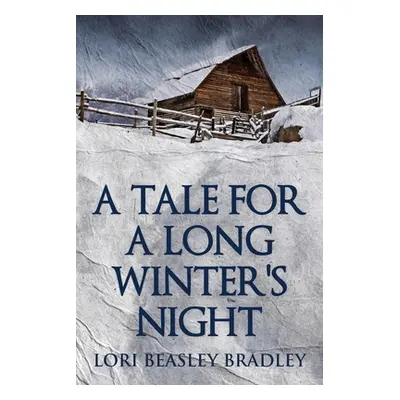 "A Tale For A Long Winter's Night" - "" ("Bradley Lori Beasley")(Paperback)