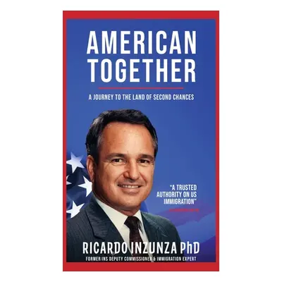 "American Together: A Journey to the Land of Second Chances" - "" ("Inzunza Ricardo")(Pevná vazb