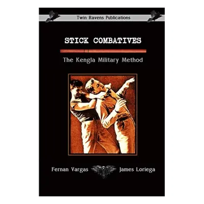 "Stick Combatives The Kengla Military Method" - "" ("Vargas Fernan")(Paperback)