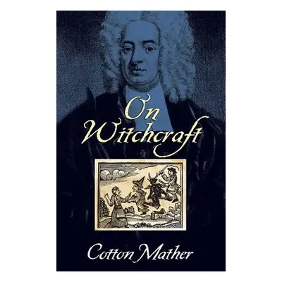 "On Witchcraft" - "" ("Mather Cotton")(Paperback)