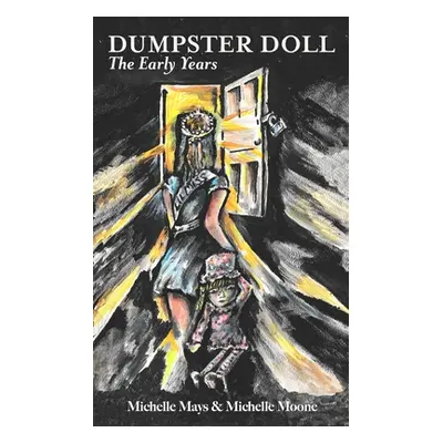 "Dumpster Doll: The Early Years" - "" ("Mays Michelle")(Paperback)