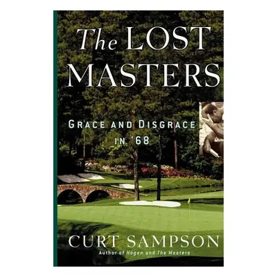 "The Lost Masters: Grace and Disgrace in '68" - "" ("Sampson Curt")(Paperback)