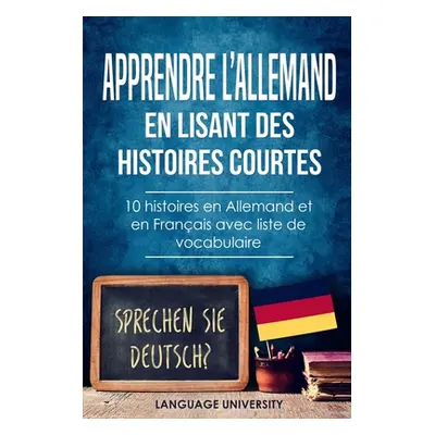 "Apprendre l'allemand en lisant des histoires courtes: 10 histoires en Allemand et en Franais av