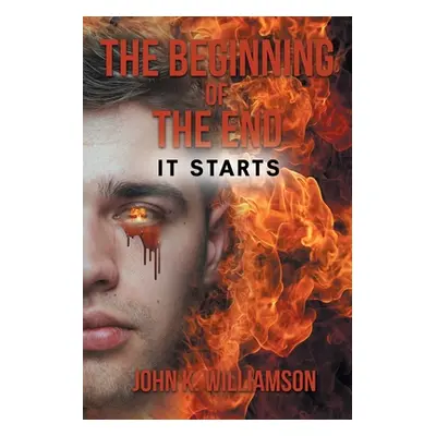 "The Beginning of the End: It Starts" - "" ("Williamson John K.")(Paperback)