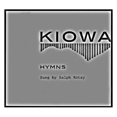 "Kiowa Hymns (2 CDs and Booklet) [With Booklet]" - "" ("Kotay Ralph")(Pevná vazba)