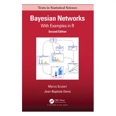 "Bayesian Networks: With Examples in R" - "" ("Scutari Marco")(Pevná vazba)