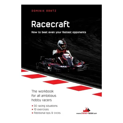 "Racecraft: How to beat even your fastest opponents" - "" ("Arntz Dominik")(Paperback)