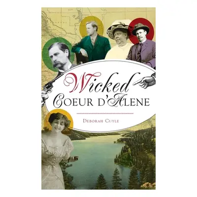 "Wicked Coeur d'Alene" - "" ("Cuyle Deborah")(Pevná vazba)