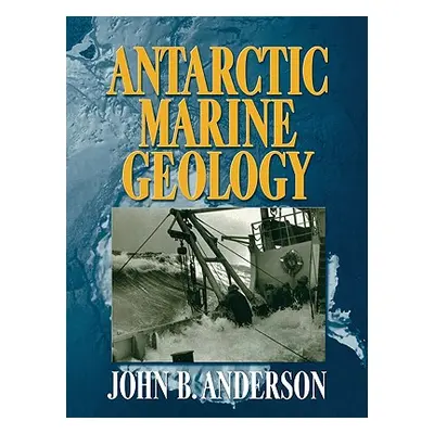 "Antarctic Marine Geology" - "" ("Anderson J. B.")(Paperback)