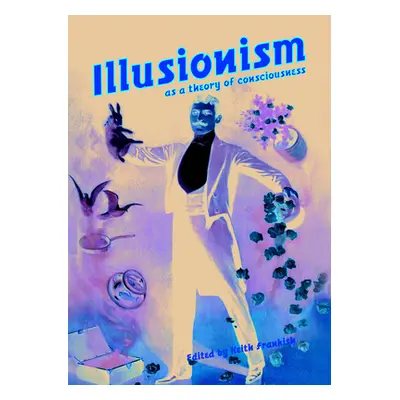 "Illusionism: As a Theory of Consciousness" - "" ("Frankish Keith")(Paperback)