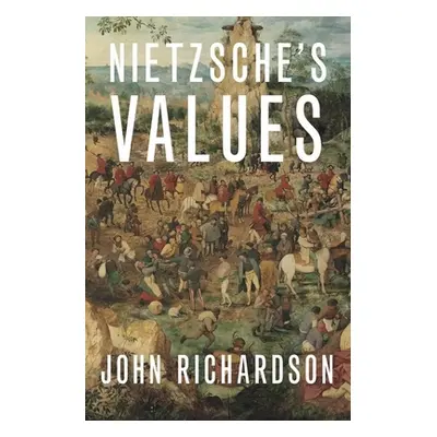 "Nietzsche's Values" - "" ("Richardson John")(Pevná vazba)