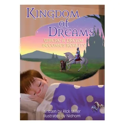 "Kingdom of Dreams: Where a Dream Becomes Reality" - "" ("Miller Rick")(Pevná vazba)