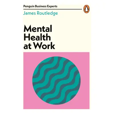 "Mental Health at Work" - "" ("Routledge James")(Paperback / softback)