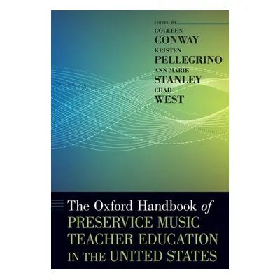 "The Oxford Handbook of Preservice Music Teacher Education in the United States" - "" ("Conway C