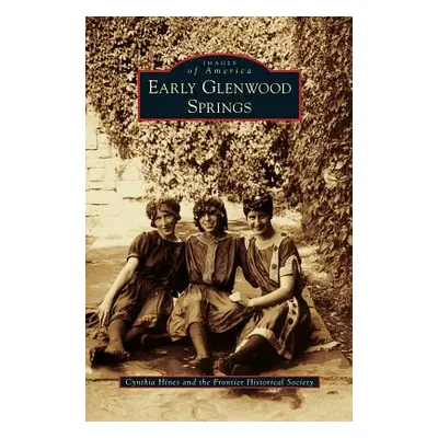 "Early Glenwood Springs" - "" ("Hines Cynthia")(Pevná vazba)