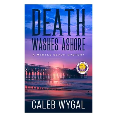 "Death Washes Ashore" - "" ("Wygal Caleb")(Pevná vazba)