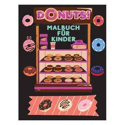 "DONUTS Malbuch fr Kinder: Ein wunderbares Malbuch gefllt mit DONUTS!!!" - "" ("Deeasy B")(Paper