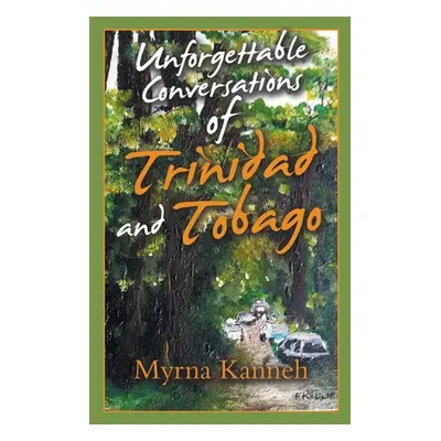 "Unforgettable Conversations of Trinidad and Tobago" - "" ("Kanneh Myrna")(Paperback)