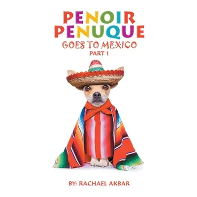 "Penoir Penuque Goes to Mexico" - "" ("Akbar Rachael")(Pevná vazba)