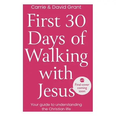 "First 30 Days of Walking with Jesus: Your guide to understanding the Christian life" - "" ("Gra