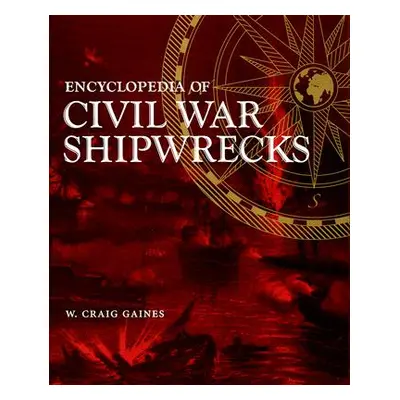 "Encyclopedia of Civil War Shipwrecks" - "" ("Gaines W. Craig")(Pevná vazba)