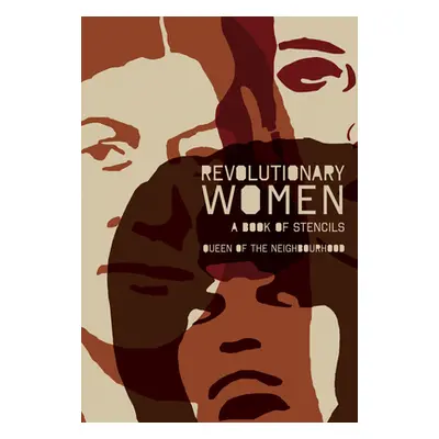 "Revolutionary Women: A Book of Stencils" - "" ("Queen of the Neighbourhood Queen Of the")(Paper