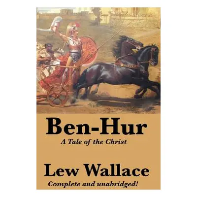 "Ben-Hur: A Tale of the Christ, Complete and Unabridged" - "" ("Wallace Lewis")(Pevná vazba)