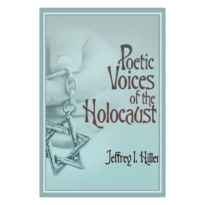 "Poetic Voices of the Holocaust" - "" ("Hiller Jeffrey I.")(Paperback)