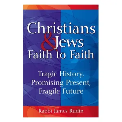 "Christians & Jews--Faith to Faith: Tragic History, Promising Present, Fragile Future" - "" ("Ru