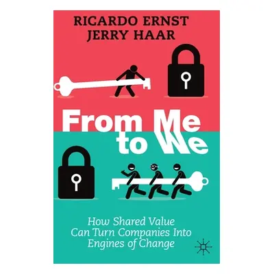 "From Me to We: How Shared Value Can Turn Companies Into Engines of Change" - "" ("Ernst Ricardo