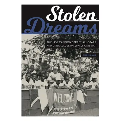 "Stolen Dreams: The 1955 Cannon Street All-Stars and Little League Baseball's Civil War" - "" ("