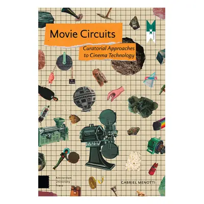 "Movie Circuits: Curatorial Approaches to Cinema Technology" - "" ("Menotti Gabriel")(Pevná vazb