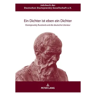 "Ein Dichter ist eben ein Dichter; Dostojewskij, Russland und die deutsche Literatur" - "" ("Gar