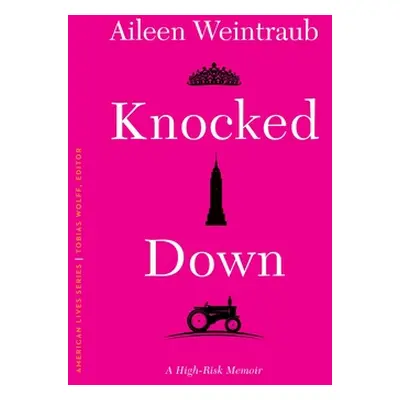 "Knocked Down: A High-Risk Memoir" - "" ("Weintraub Aileen")(Paperback)