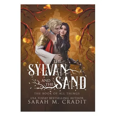 "The Sylvan and the Sand: A Standalone Enemies to Lovers Fantasy Romance" - "" ("Cradit Sarah M.